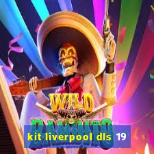 kit liverpool dls 19